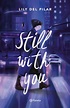 Still with you - Lily del Pilar | PlanetadeLibros
