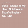 Sting - Shape of My Heart Subtitulado Español Ingles - YouTube en 2020 ...