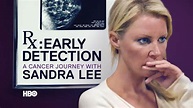 RX Early Detection: A Cancer Journey with Sandra Lee (2018) - HBO Max ...