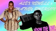 Alex Newell & Matvey Emerson - show me love - YouTube