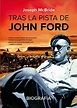 Libro Tras la Pista de John Ford: Biografía De Joseph Mcbride - Buscalibre