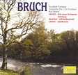 Best Buy: Max Bruch: Scottish Fantasy; Concerto No. 1; Kol Nidrei [CD]