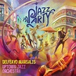 Jazz Party, Delfeayo Marsalis & the Uptown Jazz Orchestra - Qobuz