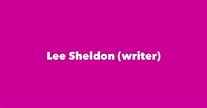 Lee Sheldon (writer) - Spouse, Children, Birthday & More