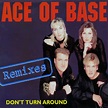 .: Ace of Base - Don't Turn Around (The Remixes)