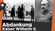 Abdankung Kaiser Wilhelm II. einfach erklärt - Vorgeschichte, Abdankung ...