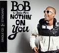 B.O.B Feat. Bruno Mars – Nothin' On You (2010, CD) - Discogs