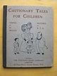 Cautionary Tales for Children by Belloc, H.: Very Good plus Hardcover ...