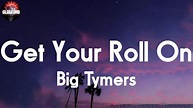 Big Tymers - Get Your Roll On 📝Lyrics - YouTube