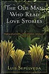 The Old Man Who Read Love Stories: Luis Sepúlveda: 9780156002721 ...