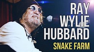 Ray Wylie Hubbard "Snake Farm" - YouTube