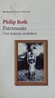 Libro PATRIMONIO. UNA HISTORIA VERDADERA, PHILIP ROTH, ISBN 51679449 ...