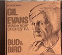 Bud and Bird: Gil Evans & the Monday Night Orchestra Live at Sweet ...