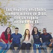 Las mejores amistades siempre vienen de Dios - IMAGENES CRISTIANAS