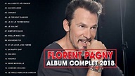 Florent Pagny Best of 2018 ♪ღ♫ Florent Pagny Album Complet ♪ღ♫ Florent ...