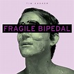 Tim Kasher - Fragile Bipedal Lyrics and Tracklist | Genius