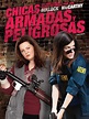 Chicas Armadas y Peligrosas Versión extendida - Movies on Google Play