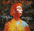 Mike Stevens CD: Breathe In The World Breathe Out Music (CD) - Bear ...