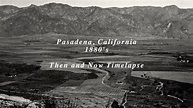 Pasadena, California Timelapse 1885 to 2018 - YouTube