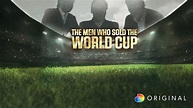 Watch The Men Who Sold The World Cup Streaming Online - Yidio