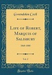 Life of Robert, Marquis of Salisbury, Vol. 2: 1868-1880 by Gwendolen ...