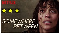 Reseña y Crítica de la Serie "Somewhere Between" de Netflix - YouTube
