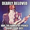 Meme Creator - Funny Dearly Beloved May the power of prince guide your ...