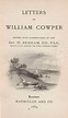Letters of William Cowper / edited, with introduction, by the Rev. W ...