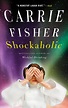 Shockaholic | Book by Carrie Fisher | Official Publisher Page | Simon ...