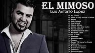 El Mimoso ( Luis Antonio Lopez ) Mix Exitos - YouTube