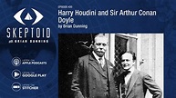 Harry Houdini and Sir Arthur Conan Doyle - YouTube