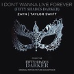 I Don’t Wanna Live Forever (Fifty Shades Darker) - Single par ZAYN ...