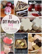 35 DIY Mother's Day Gift Ideas | Eat. Play. Love... More