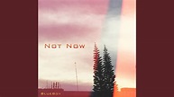 Not Now - YouTube