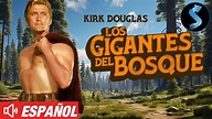 Los Gigantes del Bosque | Pelicula Western Completa | Kirk Douglas ...