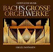 Johann Sebastian Bach: Bachs Große Orgelwerke (2 CDs) – jpc