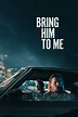 Bring Him to Me (2023) - Posters — The Movie Database (TMDB)