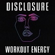 Disclosure - Workout Energy Lyrics and Tracklist | Genius