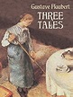 Three Tales - Kindle edition by Gustave Flaubert, Arthur McDowall ...