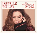 Lancement d'album: En attendant Noël - Entrevue avec Isabelle Boulay ...