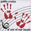 Pablo Cruise - Out Of Our Hands (1983, Vinyl) | Discogs