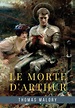 Le Morte d'Arthur: The 1485 Literary Classic Tale of the Legend of King ...