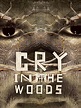 Wer streamt Cry in the Woods? Film online schauen