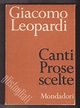 Giacomo Leopardi - CANTI Prose scelte - Mondadori 1962 - glisfogliati