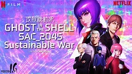 GHOST IN THE SHELL : SAC_2045 - SUSTAINABLE WAR, le film récapitulatif ...