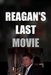 Ronald Reagan's Last Movie (TV Movie 2017) - IMDb