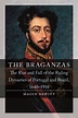 The Braganzas: The Rise and Fall of the Ruling Dynasties of Portugal ...