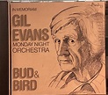 Gil Evans - Bud and Bird: Gil Evans & the Monday Night Orchestra Live ...