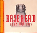 Basehead - Play With Toys | Releases | Discogs