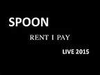 SPOON - Rent I Pay - LIVE 2015 - YouTube